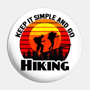 Keep it simple and go Hiking T-shirt design Pin