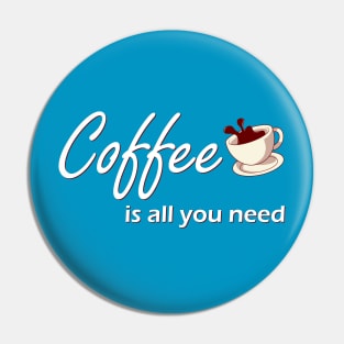 coffee is all you need Pin