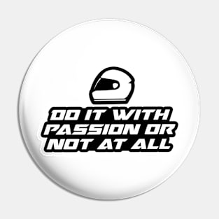 Do it with passion or not at all - Inspirational Quote for Bikers Motorcycles lovers Pin