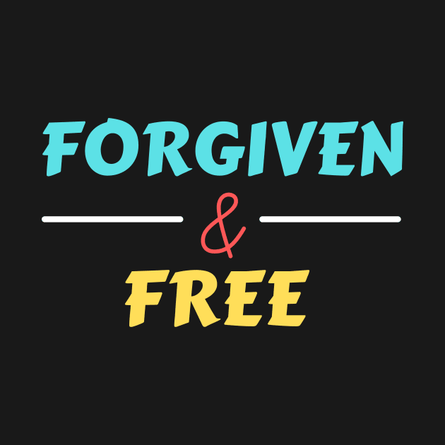 Forgiven And Free | Christian by All Things Gospel