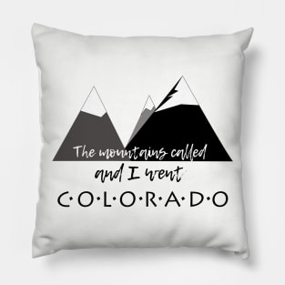 The Mountain Called, And I Went - Colorado Pillow