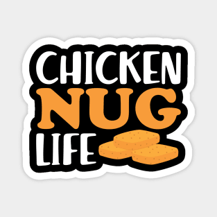 Chicken Nuggets - Chicken Nug Life Magnet