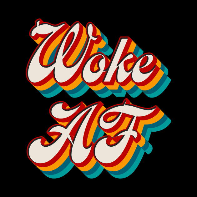 Woke AF by n23tees