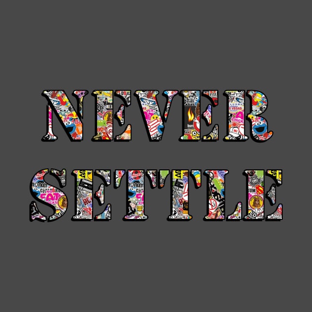 NEVER_SETTLE - Sticker Bomb by baaldips