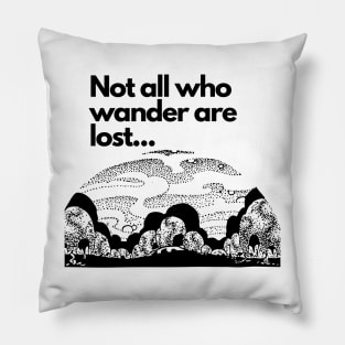 Not all who wander are lost Pillow