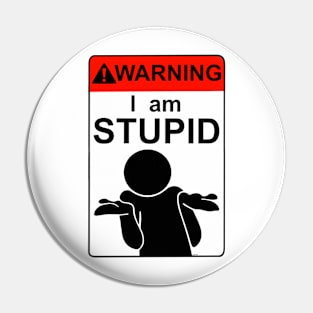 I am STUPID Pin