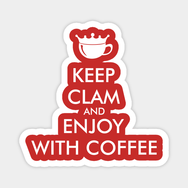 keep clam and enjoy with coffee Magnet by MUF.Artist
