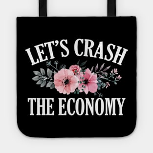 Let's Crash the Economy Tote