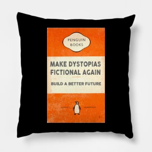 Make dystopias fictional again Pillow
