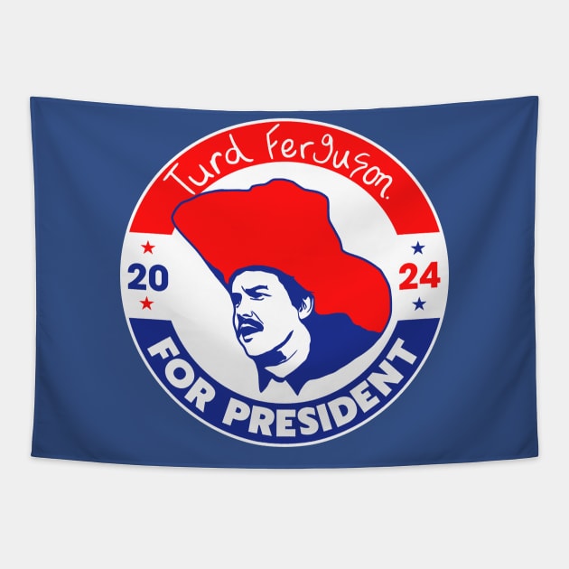 TURD FERGUSON for President 2024 Tapestry by darklordpug