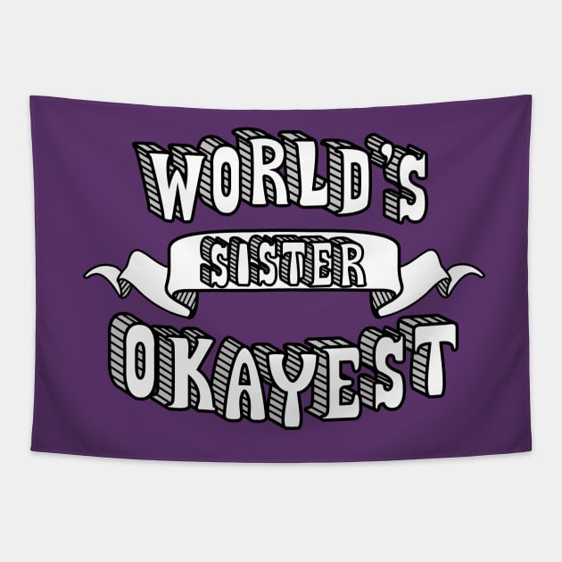 World's Okayest Sister Tapestry by theMeticulousWhim