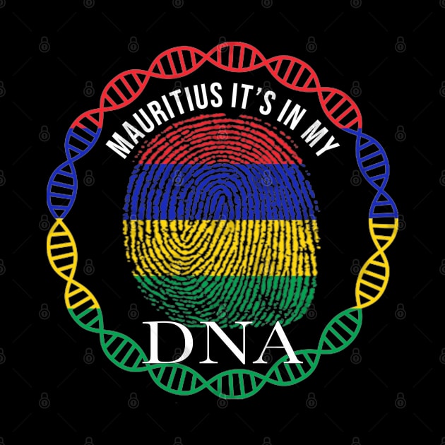 Mauritius Its In My DNA - Gift for Mauritian From Mauritius by Country Flags