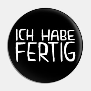 Ich Habe Fertig, Lustiger Handwerker Spruch Pin