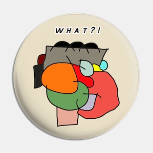 What?! Funny Shirt Pin