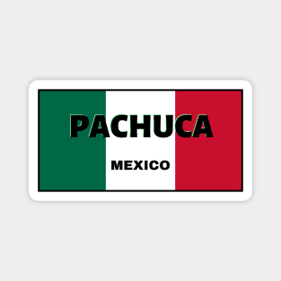 Pachuca City in Mexican Flag Colors Magnet