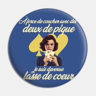 À force de coucher avec des deux de pique, je suis devenue lasse de cœur Pin