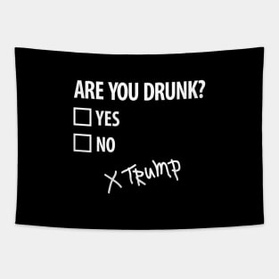 Are you drunk Trump 4th of July Funny politics (light design) Tapestry