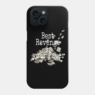 Best Revenge is Your Paper Phone Case