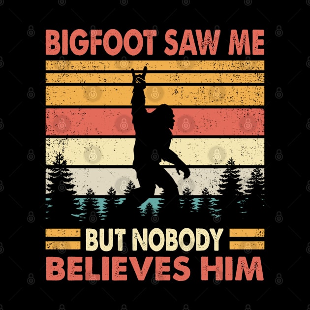 Bigfoot Saw Me But Nobody Believes Him by Sunset beach lover