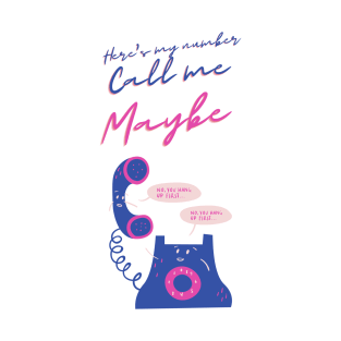 Here's my number, Call me maybe funny cute (you hang up first, no you hang up first) valentines T-Shirt