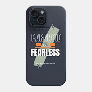 paranoid but fearless Phone Case