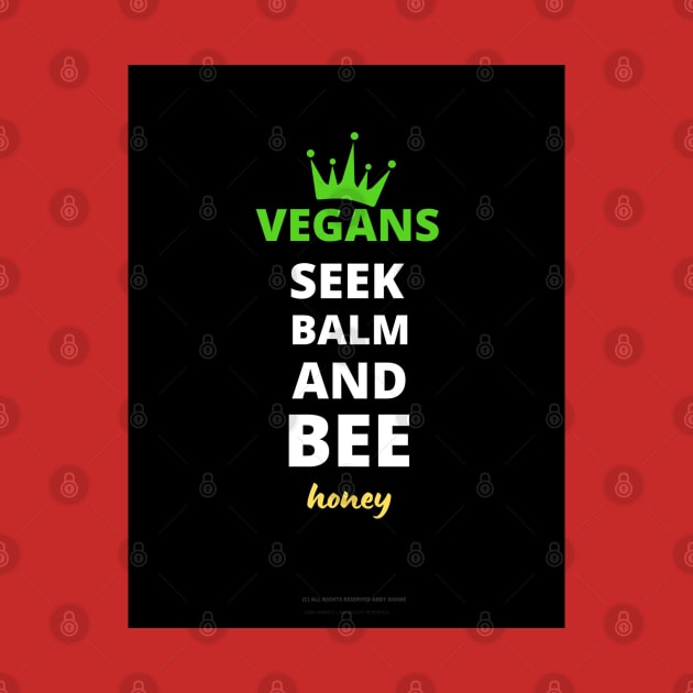 Vegans Seek Balm And Bee Honey.. by Abby Anime