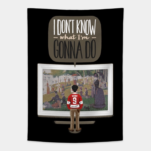 I don't know what I'm gonna do. Tapestry by LuisD