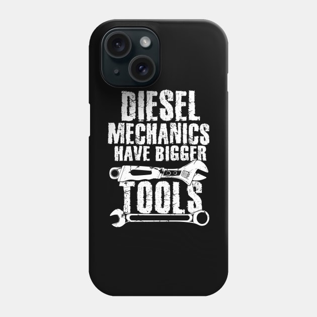 Diesel mechanics have bigger tools Phone Case by captainmood