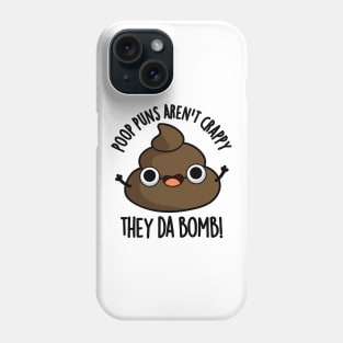 Poop Puns Aren't Crappy They Da Bomb Funny Poo Pun Phone Case