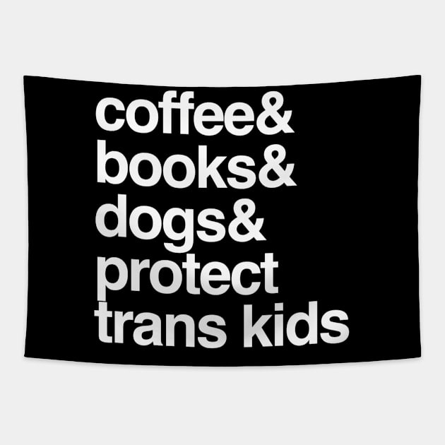 Protect Trans Kids Coffee Books Dogs Transgender Gift Tapestry by Inspire Enclave