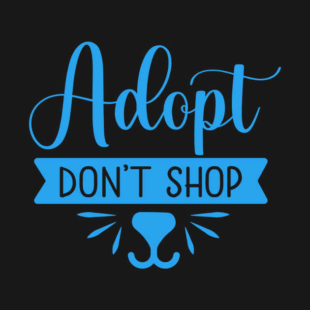 Adopt Don't Shop by JKFDesigns