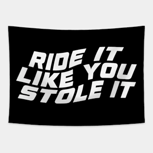 Ride It Like Stole It Biker Quotes Tapestry