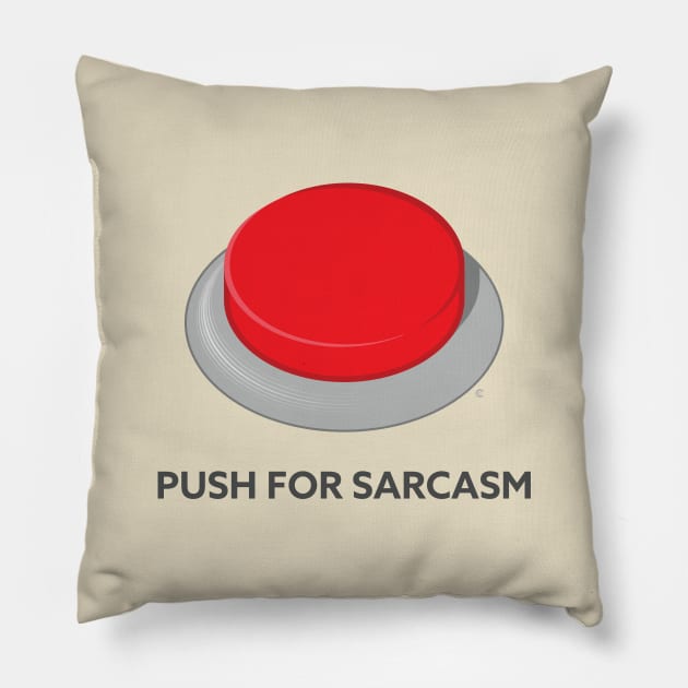 Push For Sarcasm Pillow by CuriousCurios