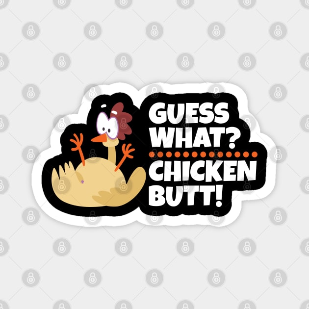 Funny Guess What? Chicken Butt Sarcasm Joke Saying Sarcastic Magnet by Upswipe.de