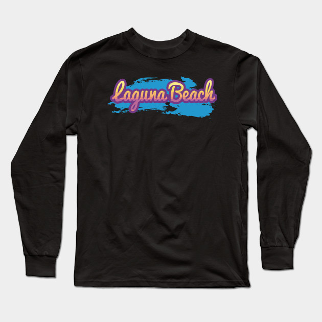 Laguna Beach Laguna Beach Long Sleeve T Shirt Teepublic