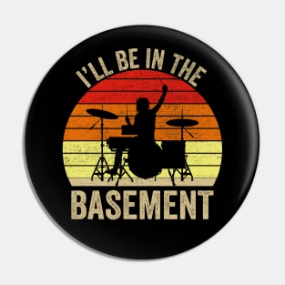 I'll Be In The Basement Drum Set Drumming Drummer Pin
