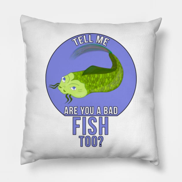 Tell Me Are You a Bad Fish Pillow by DiegoCarvalho