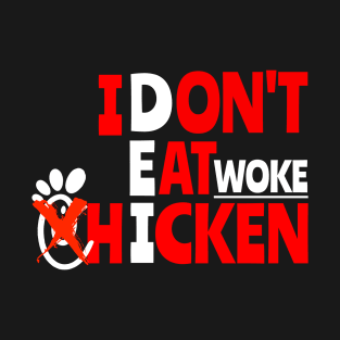 I don't eat Woke Chicken T-Shirt