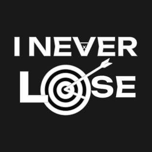 I NEVER Lose Target Arrows Winning Design T-Shirt