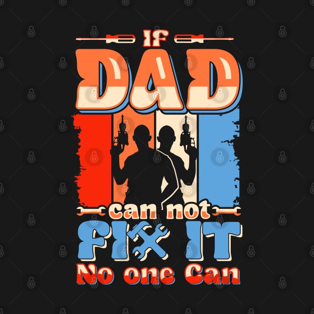 If Dad Can't Fix No one Can | Father's day by T-shirt US