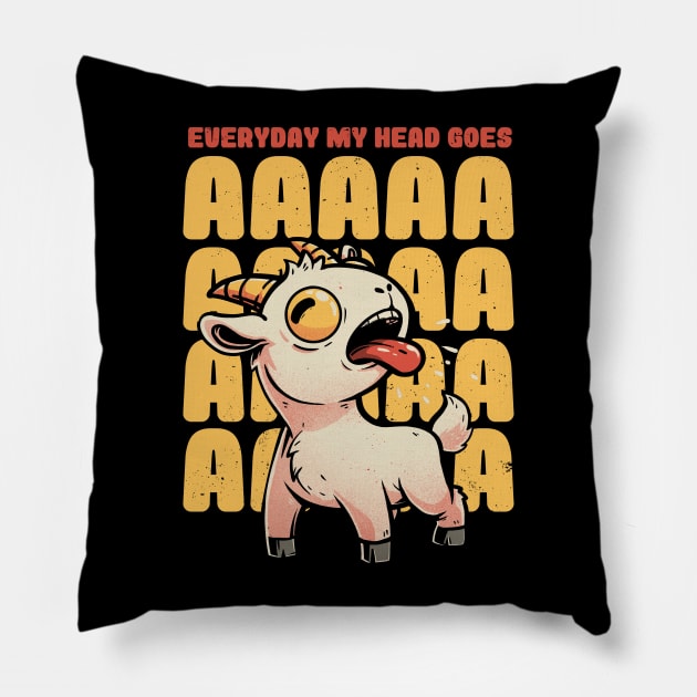 Everyday My Head Goes AAAA - Funny Goat Meme Gift Pillow by eduely