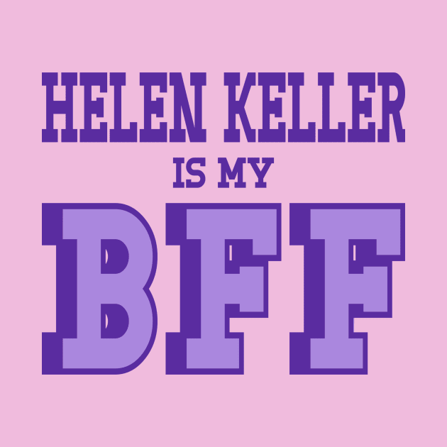 Helen Keller is my BFF Helen Keller is not a hoax by Yesteeyear