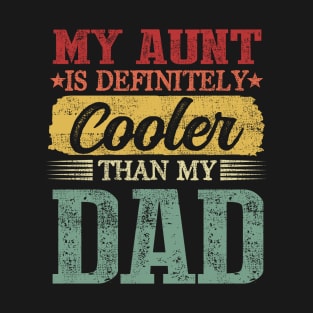 My Aunt Is Definitely Cooler Than My Dad - Cool Auntie Funny T-Shirt