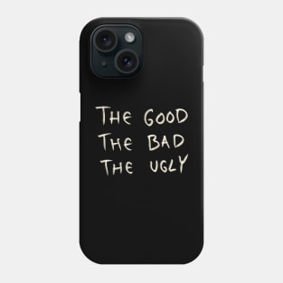 The Good The Bad The Ugly Phone Case