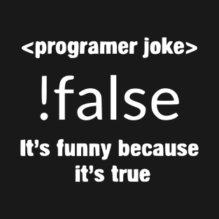 Programmer - Programmer joke !false its funny b T-Shirt