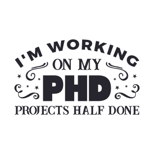 Halfway There! Funny PhD Project Ceramic Mug for Coffee Lovers - Sarcastic Gift Idea T-Shirt