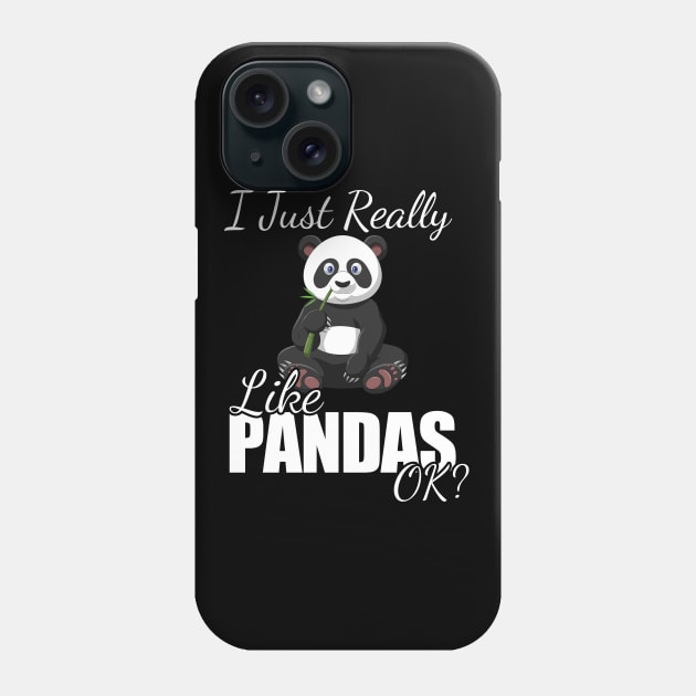 Panda - I Just Really Like Pandas OK Phone Case by Kudostees