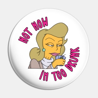 Not Now I'm Too Drunk Pin