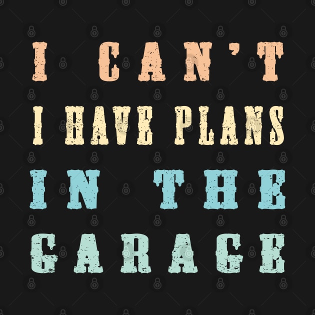 I Cant I Have Plans In The Garage by Abderrahmaneelh