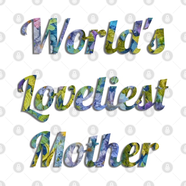 World's Loveliest Mother by cuteandgeeky